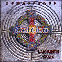 Celtica - Labyrinth Walk (Remastered)
