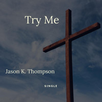 Jason K. Thompson - Try Me