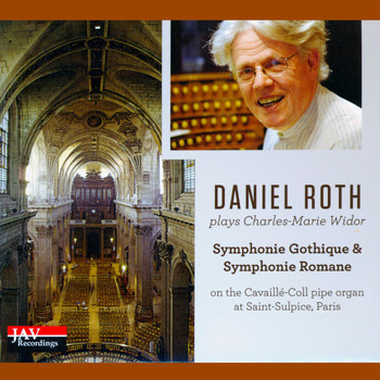Daniel Roth - Widor: Symphonie Gothique & Symphonie Romane (On the Cavaillé-Coll Pipe Organ at Saint-Sulpice, Paris)