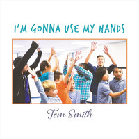 Tom Smith - I'm Gonna Use My Hands