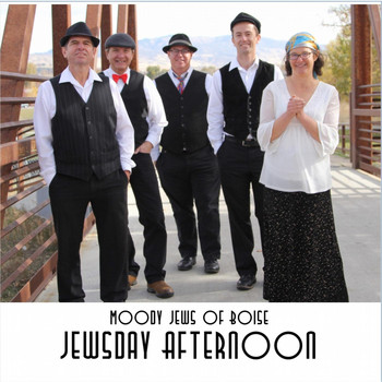 The Moody Jews of Boise - Jewsday Afternoon