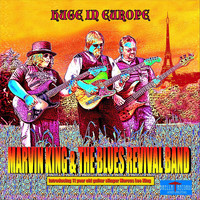 Marvin King and the Blues Revival Band - Huge in Europe (feat. Marcus Lee King)