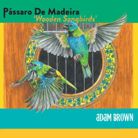 Adam Brown - Pássaro de Madeira