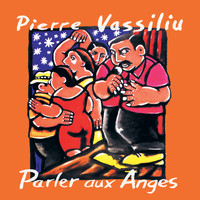 Pierre Vassiliu / - Parler aux anges