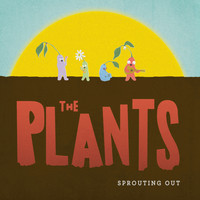 The Plants - Sprouting Out