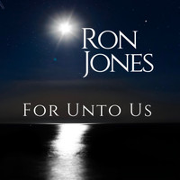 Ron Jones - For Unto Us