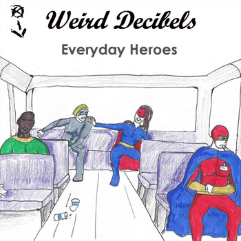 Weird Decibels - Everyday Heroes