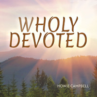 Howie Campbell - Wholy Devoted