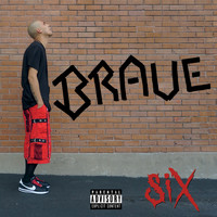 SIX - Brave (Explicit)