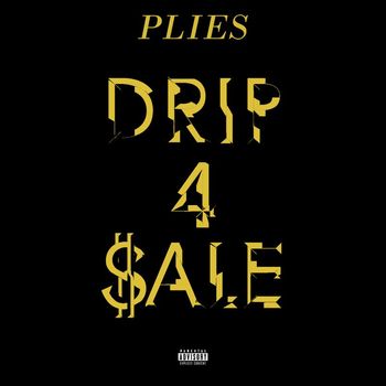 Plies - Drip 4 Sale (Explicit)