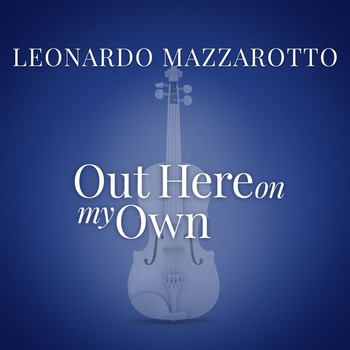 Leonardo Mazzarotto - Out Here On My Own (From “La Compagnia Del Cigno”)