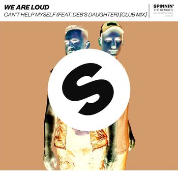 We Are Loud - Can't Help Myself (feat. Deb's Daughter) (Club Mix [Explicit])