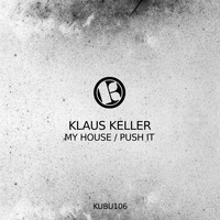 Klaus Keller - My House / Push It