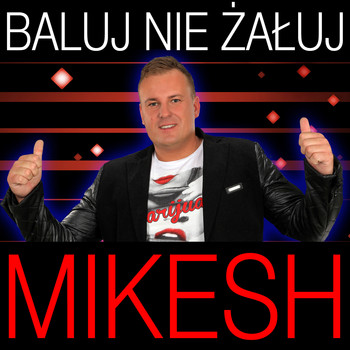 Mikesh - Baluj Nie Żałuj