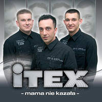 Itex - Mama Nie Kazała
