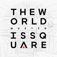 Mustin - The World is Square