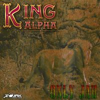 King Alpha - Only Jah