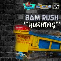 Bam Rush - Hustling