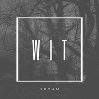 Shyam - Wit