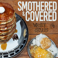 Whiskey Shivers - Smothered & Covered