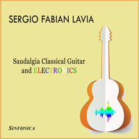 Sergio Fabian Lavia - Saudalgia Classical Guitar and Electronics