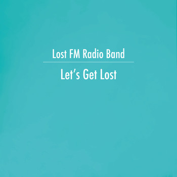 Lost FM Radio Band - Let's Get Lost