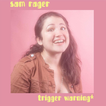 Sam Rager - Trigger Warning (Explicit)