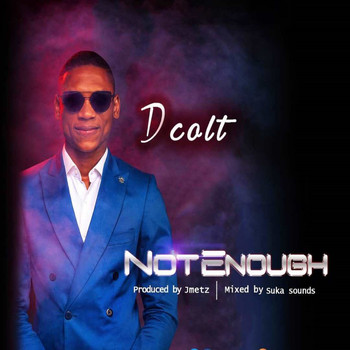 D Colt - Not Enough