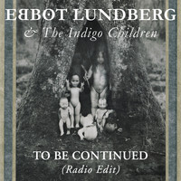Ebbot Lundberg - To Be Continued - Radio Edit