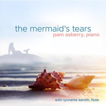 Pam Asberry - The Mermaid's Tears (feat. Lynnette Kenith)