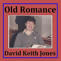 David Keith Jones - Old Romance