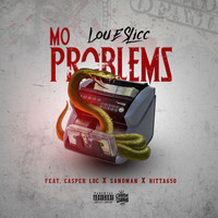 Lou E Slicc - Mo Problems (feat. Casper Loc, Sandman & Hitta650) (Explicit)