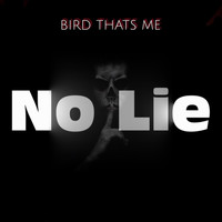 Bird Thats Me - No Lie