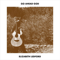 Elizabeth Ledford - Go Ahead God