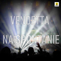 Vendetta - Na Spontanie