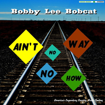 Bobby Lee Bobcat - Ain't No Way No How