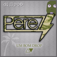 Perez - Um Bom Drop