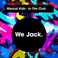 Mescal Kids - In The Club