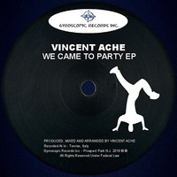 Vincent Ache - We Came To Party