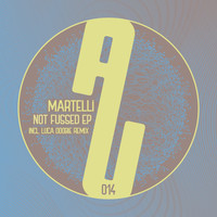 Martelli - Not Fussed EP