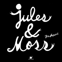 Jules & Moss - Bis April