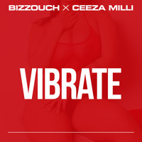 Bizzouch (feat. Ceeza Milli) - Vibrate