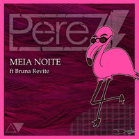 Perez - Meia Noite (feat. Bruna Revite)