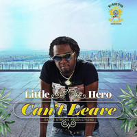 Little Hero - Can't Leave