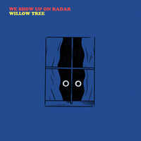 We Show Up On Radar - Willow Tree
