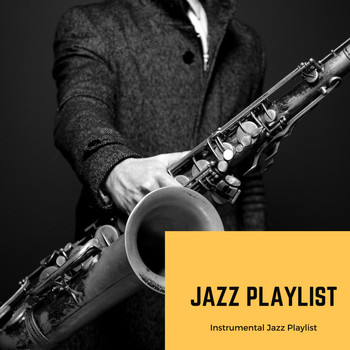 Jazz Playlist - Instrumental Jazz Playlist