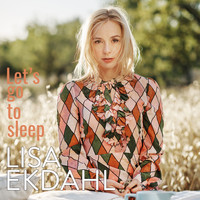 Lisa Ekdahl - Let's Go to Sleep (Single version)