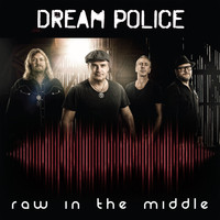 Dream Police - Raw in the Middle