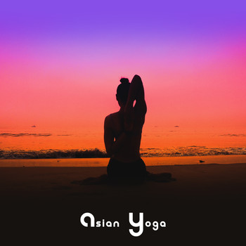 Healing Yoga Meditation Music Consort - Asian Yoga: Music for Practice Zen