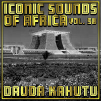 Dauda Kahutu - Iconic Sounds of Africa, Vol. 58